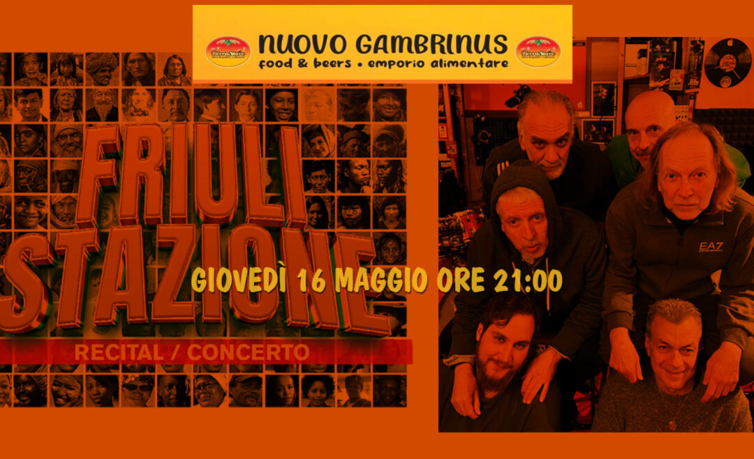Rocco Burtone presenta: FRIULI STAZIONE @Nuovo Gambrinus